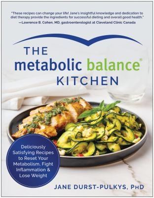 The Metabolic Balance Kitchen : Deliciously Satisfying Recipes to Reset Your Metabolism, Fight Inflammation, and Lose Weight