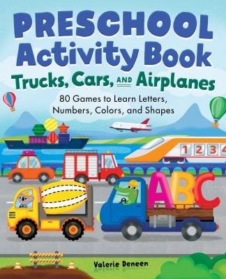 Preschool Activity Book Trucks, Cars, and Airplanes : 80 Games to Learn Letters, Numbers, Colors, and Shapes