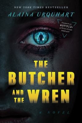 The Butcher and the Wren : A Novel