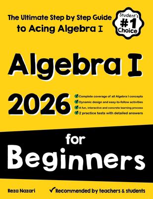 Algebra I for Beginners : The Ultimate Step by Step Guide to Acing ...