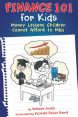 Finance 101 for Kids : Money Lessons Children Cannot Afford to Miss