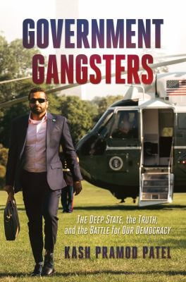 Government Gangsters : The Deep State, the Truth, and the Battle for Our Democracy