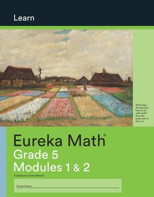 Eureka Math - a Story of Units: Learn Workbook, Grade 5, Modules 1-2 ...