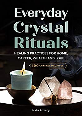 Everyday Crystal Rituals: Healing Practices for Love, Wealth, Career, and Home as book, audiobook or ebook.