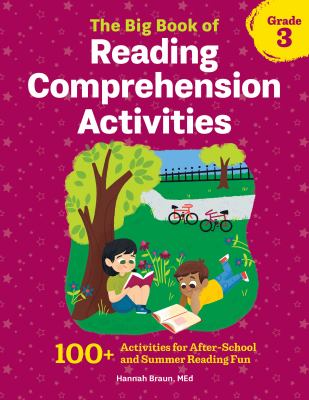 The Big Book of Reading Comprehension Activities, Grade 3 : 100+ Activities for after-School and Summer Reading Fun