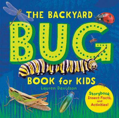 The Backyard Bug Book for Kids : Storybook, Insect Facts, and Activities