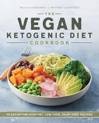 The Vegan Ketogenic Diet Cookbook : 75 Satisfying High Fat, Low Carb, Dairy Free Recipes