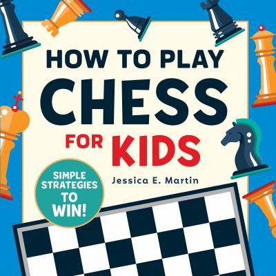 How to Play Chess for Kids : Simple Strategies to Win