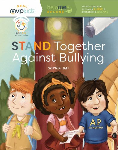 Stand Together Against Bullying : Becoming a Hero and Overcoming ...
