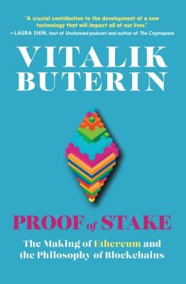 Proof of Stake : The Making of Ethereum and the Philosophy of Blockchains
