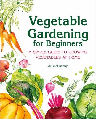 Vegetable Gardening for Beginners : A Simple Guide to Growing Vegetables at Home