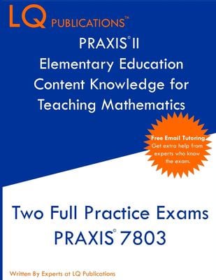 PRAXIS II Elementary Education Content Knowledge for Teaching Mathematics : Two Full Practice Exams PRAXIS CKT Mathematics