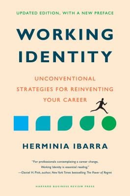 Working Identity, Updated Edition, with a New Preface : Unconventional Strategies for Reinventing Your Career