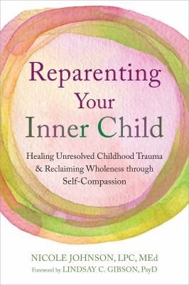 Reparenting Your Inner Child : Healing Unresolved Childhood Trauma and ...