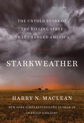 Starkweather : The Untold Story of the Killing Spree That Changed