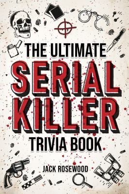 The Ultimate Serial Killer Trivia Book