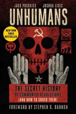 Unhumans : The Secret History of Communist Revolutions (and How to Crush Them)