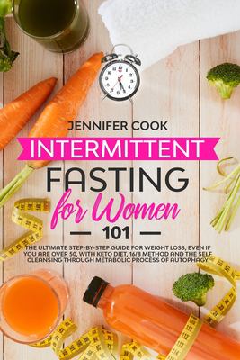 Intermittent Fasting for Women 101 : The Ultimate Step-By-Step Guide ...