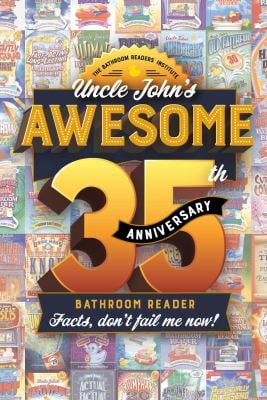 Uncle John's Awesome 35th Anniversary Bathroom Reader : Facts, Don't Fail Me Now!