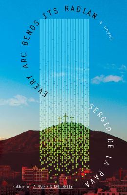 Every Arc Bends Its Radian : A Novel