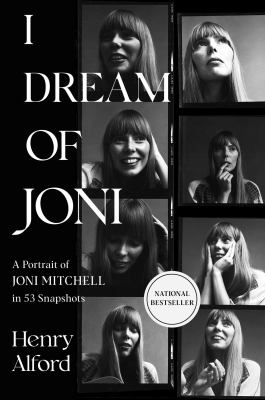 I Dream of Joni : A Portrait of Joni Mitchell in 53 Snapshots book by ...