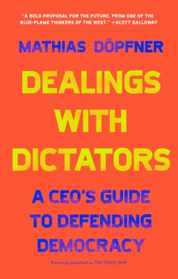 Dealings with Dictators : A CEO's Guide to Defending Democracy