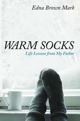 Warm Socks : Life Lessons from My Father