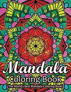 Mandala Coloring Book the World's Best Mandala Coloring Book : Adult ...