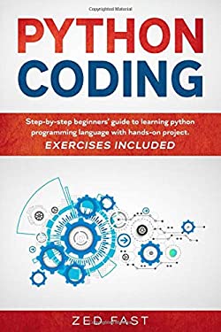 Python Coding : Step-By-step Beginners' Guide to Learning Python ...