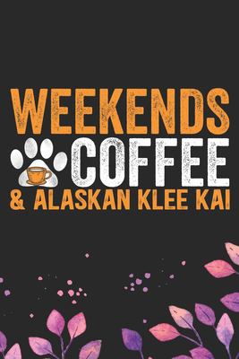 Weekends Coffee & Alaskan Klee Kai: Cool Alaskan Klee Kai Dog Journal