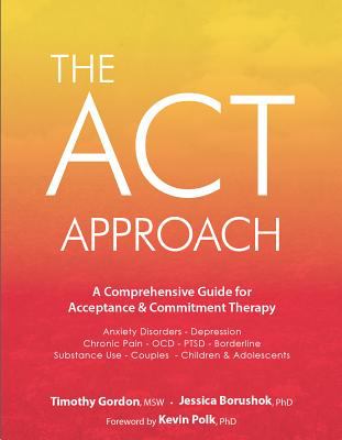 The ACT Approach: A Comprehensive Guide for Acceptance and Commitment Therapy as book, audiobook or ebook.