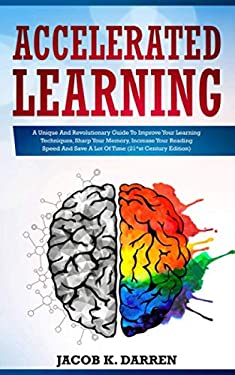 Accelerated Learning : A Unique and Revolutionary Guide to Improve Your ...