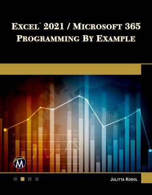 Excel 2021 / Microsoft 365 Programming By Example