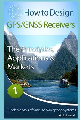 Fundamentals of Satellite Navigation Systems : How to Design GPS/GNSS ...