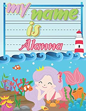 My Name Is Alanna : Personalized Primary Tracing Book / Learning How to ...