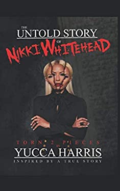 The Untold Story of Nikki Whitehead : Torn 2 Pieces Inspired by a True Story