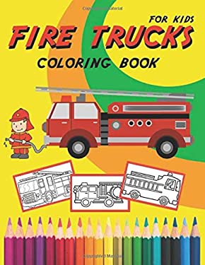 Fire Truck Coloring Book : Truck Coloring Book for Kids - Activity Books for Preschooler - Coloring Book for Boys and Girls