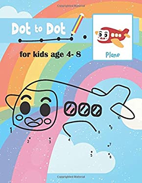 Dot to Dot for Kids Age 4- 8 : Connect the Dots Book for Kids Age 4- 8 ...