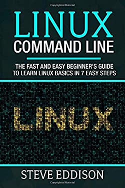 Linux Command Line : The Fast and Easy Beginner's Guide to Learn Linux ...
