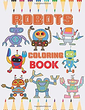 Robots Coloring Book : Robot Coloring Pages for Girls, Boys and Kids ...