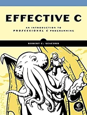 Effective C : An Introduction to Professional C Programming