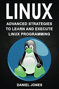 Linux : Advanced Strategies to Learn and Execute Linux Programming book ...