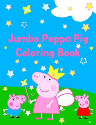 Jumbo Peppa Pig Coloring Book: Jumbo Peppa Pig Coloring Book. Color Wonder Peppa Pig Coloring ...