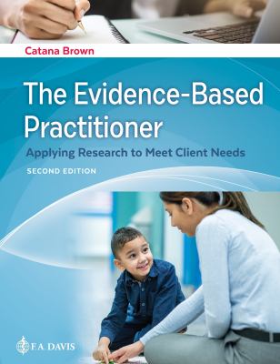 The Evidence-Based Practitioner : Applying Research to Meet Client Needs