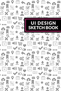 UI Design Sketchbook book by John Sousa: 9781718032514