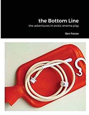The Bottom Line : The Adventures in Erotic Enema Play