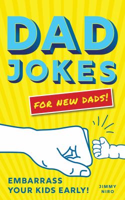 Dad Jokes for New Dads : Embarrass Your Kids Early!