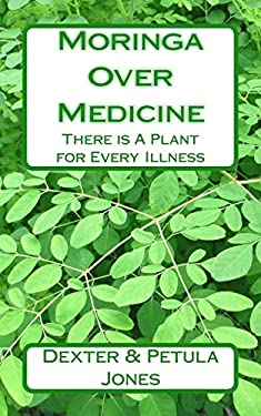 Moringa over Medicine : There Is a Plant for Every Illness