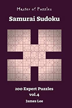 master of puzzles samurai sudoku 200 expert vol 4 volume 4 by james lee 9781726178600 reviews description and more betterworldbooks com