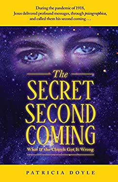 The Secret Second Coming : What If the Church Got It Wrong